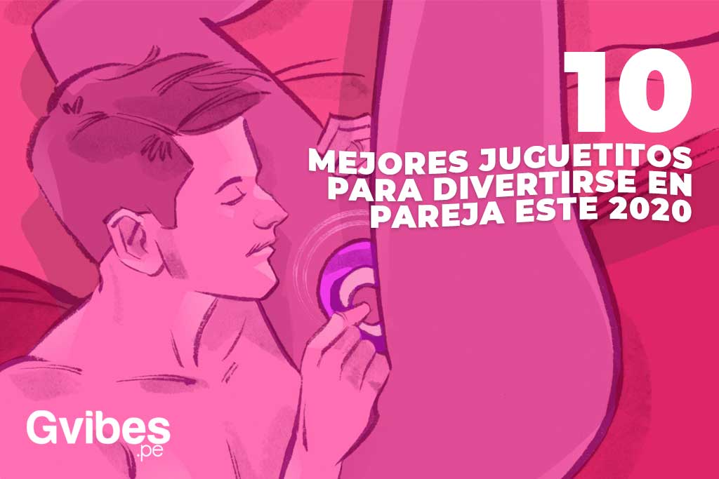 Los-10-mejores-juguetitos-para-divertirse-en-pareja-este-2020-Gvibes.pe